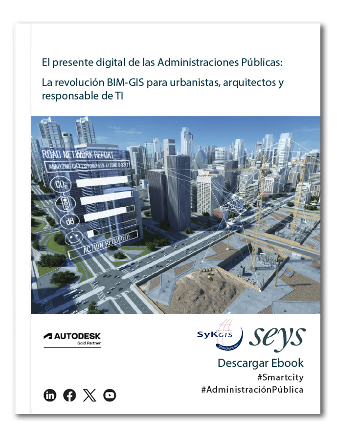 Administraciones Públicas: La revolución BIM-GIS para urbanistas, arquitectos y responsable de TI
